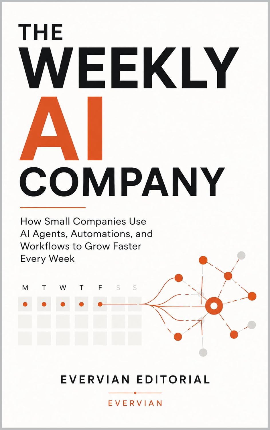 ler totalmente The Weekly AI Company: How Small Companies Use AI Agents, Automations, and Workflows to Grow Faster Every Week (Job Skills and Artificial Intelligent Series) (English Edition)