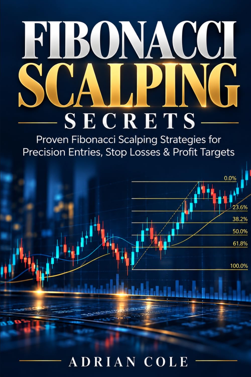 Fibonacci Scalping Secrets: Proven Fibonacci Scalping Strategies for Precision Entries, Stop Losses & Profit Targets baixar livro de graça