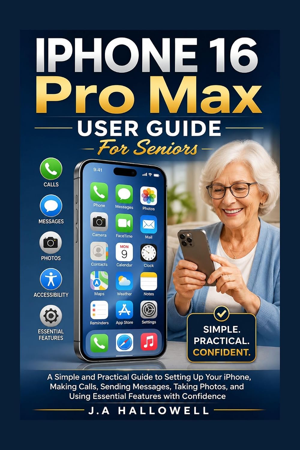 IPHONE 16 Pro Max User Guide For Seniors: A Simple and Practical Guide to Setting Up Your Phone, Making Calls, Sending Messages, Taking Photos, and Using... Features with Confidence (English Edition) baixar o livro de graça