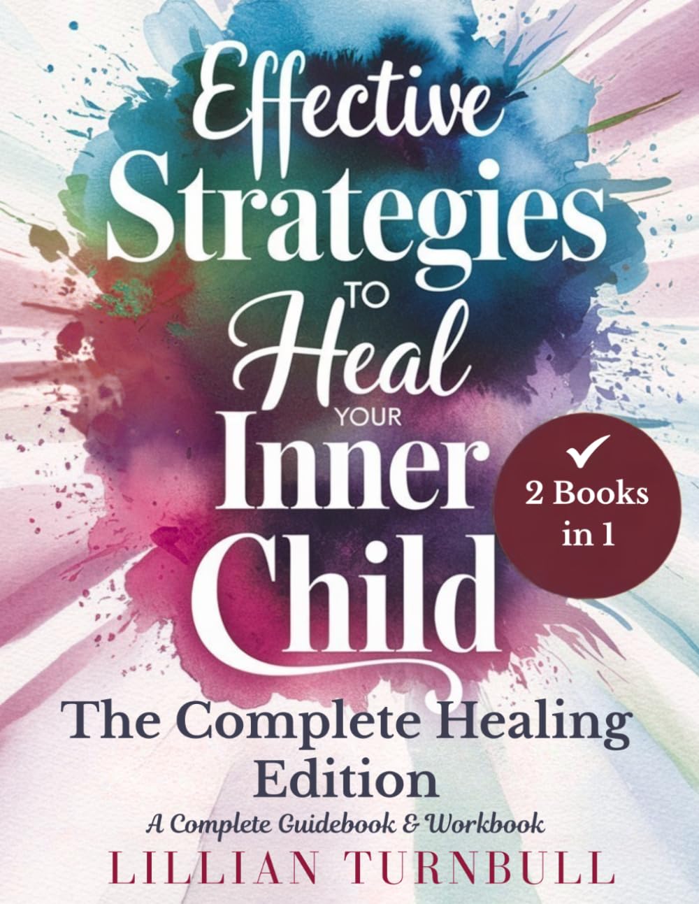 Effective Strategies to Heal Your Inner Child: The Complete Healing Edition: Including the Complete Guidebook & Workbook for Lasting Emotional... Growth (The Healing & Self-Compassion Series) baixar o livro de graça