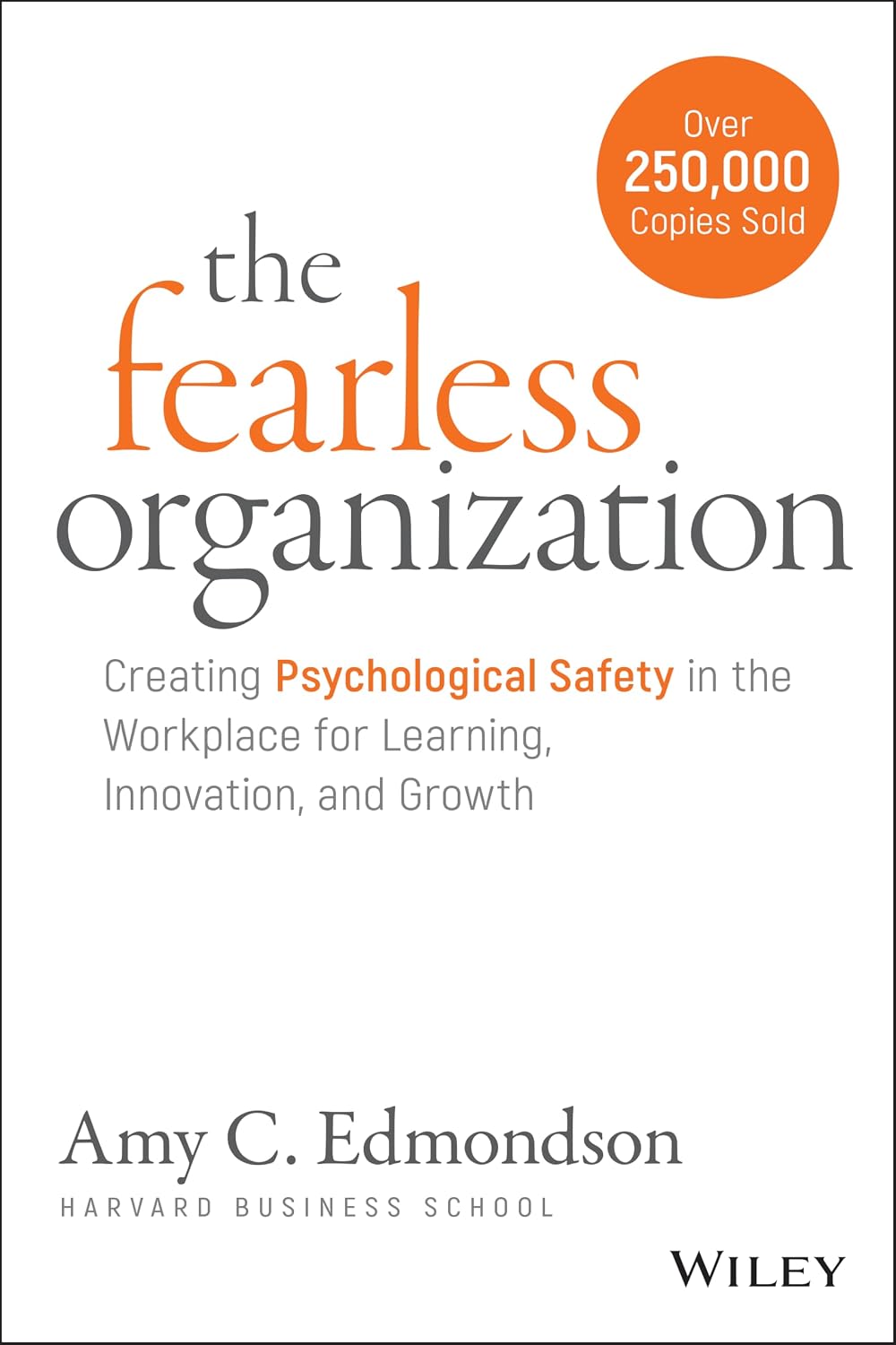 ler totalmente The Fearless Organization: Creating Psychological Safety in the Workplace for Learning, Innovation, and Growth