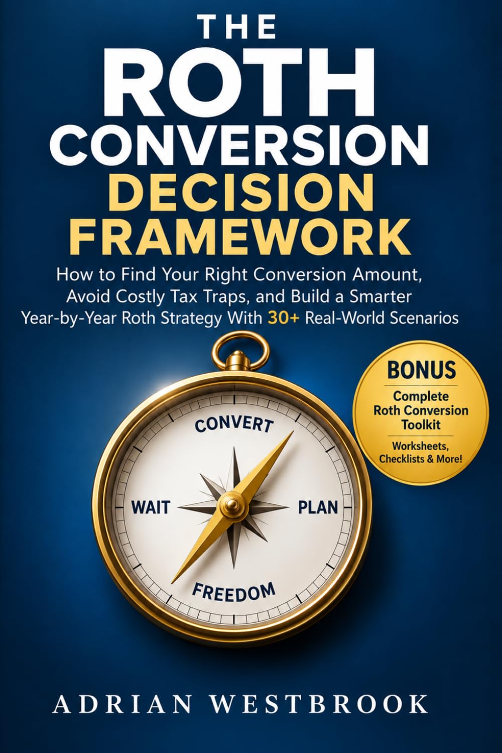 capítulo por capítulo baixar The Roth Conversion Decision Framework: How to Find Your Right Conversion Amount, Avoid Costly Tax Traps, and Build a Smarter Year-by-Year Roth Strategy With 30+ Real-World Scenarios