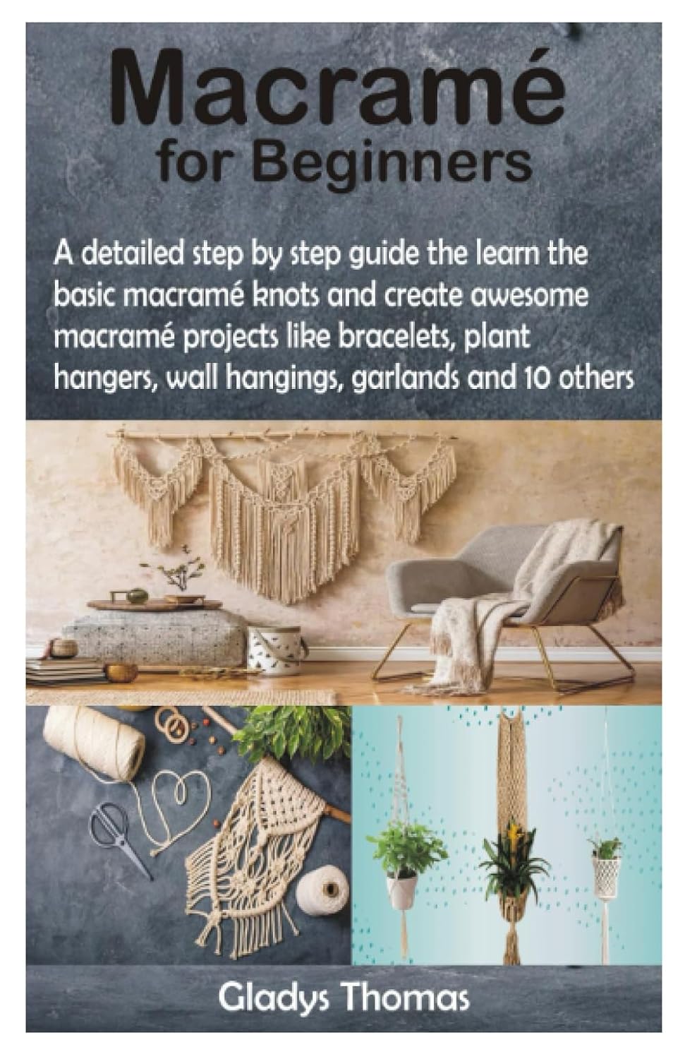 capítulo por capítulo baixar Macramé for Beginners: A detailed step by step guide the learn the basic macramé knots and create awesome macramé projects like bracelets, plant hangers, wall hangings, garlands and 10 others