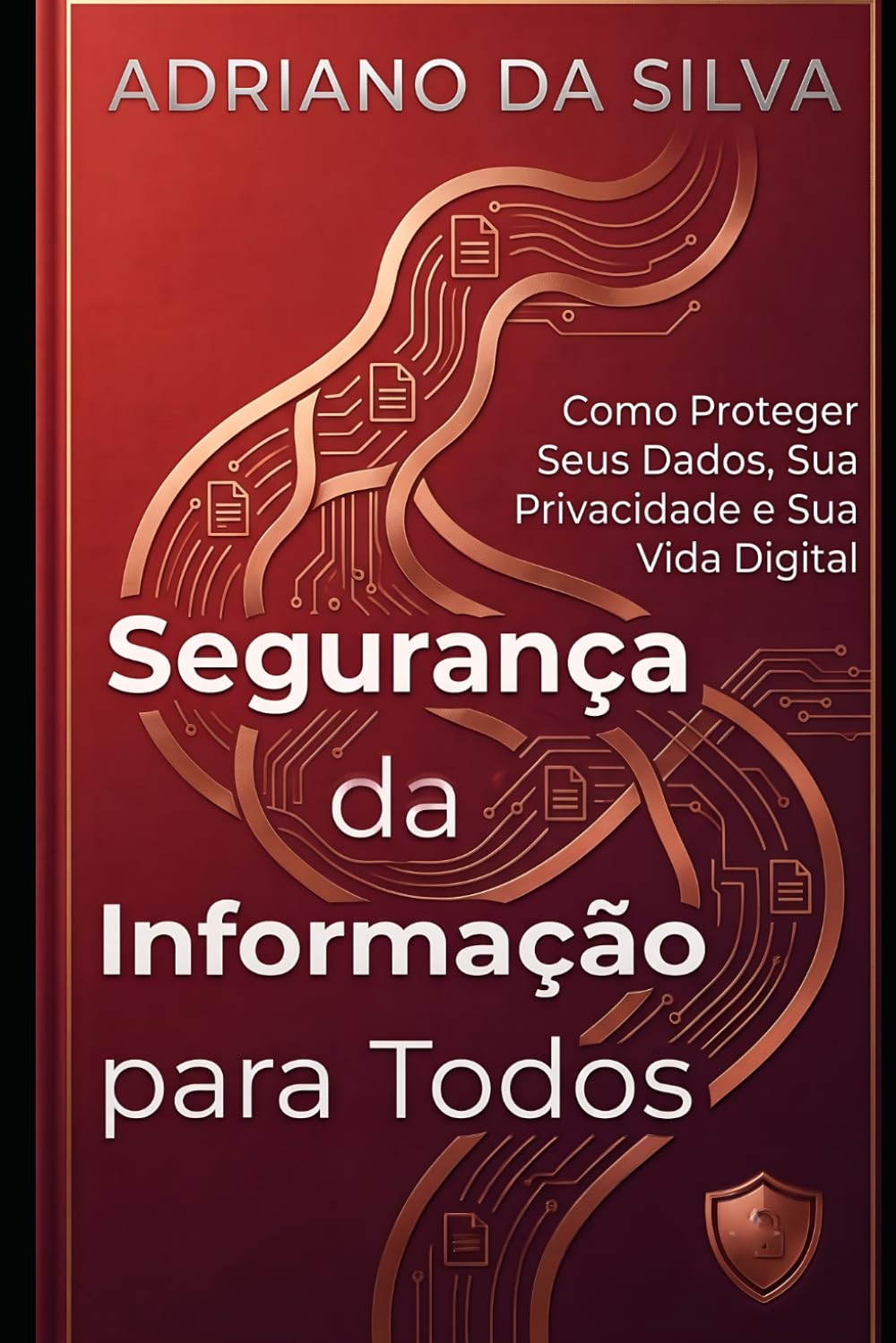 Segurança da Informação para Todos: Como Proteger Seus Dados, Sua Privacidade e Sua Vida Digital (Portuguese Edition) baixar livro de graça