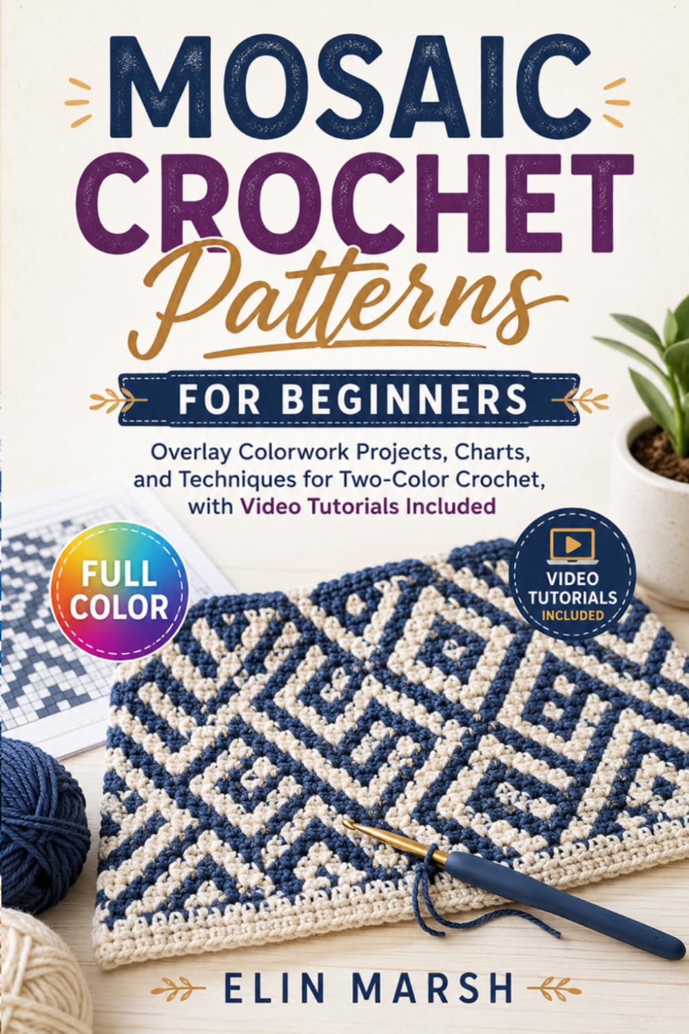 Mosaic Crochet Patterns for Beginners: Overlay Colorwork Projects, Charts, and Techniques for Two-Color Crochet, with Video Tutorials Included baixar o livro de graça
