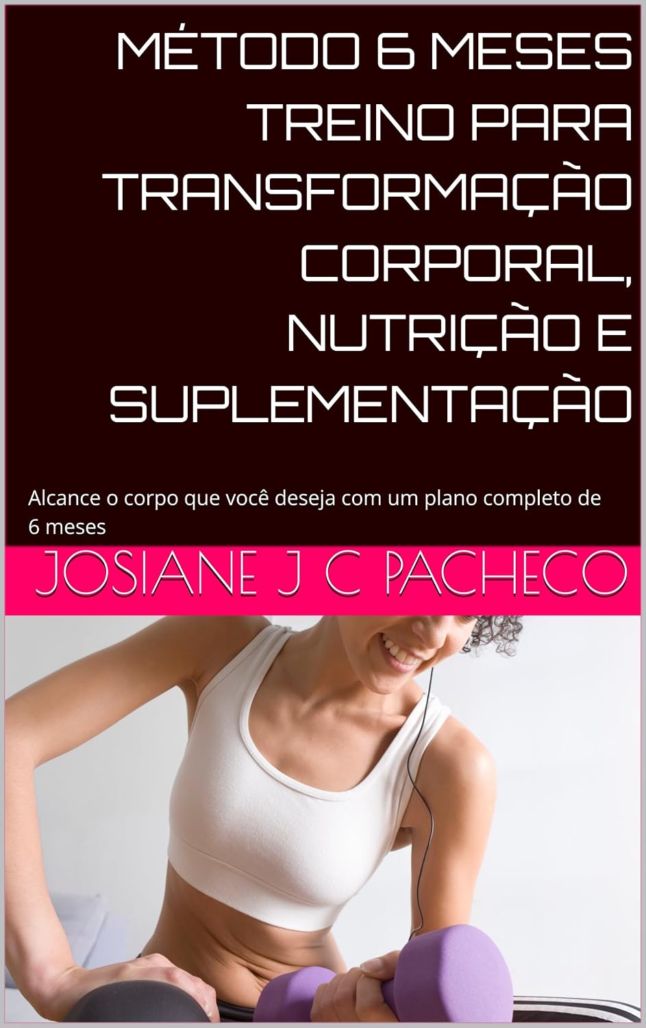 capítulo por capítulo baixar MÉTODO 6 MESES TREINO PARA TRANSFORMAÇÃO CORPORAL, NUTRIÇÃO E SUPLEMENTAÇÃO: Alcance o corpo que você deseja com um plano completo de 6 meses