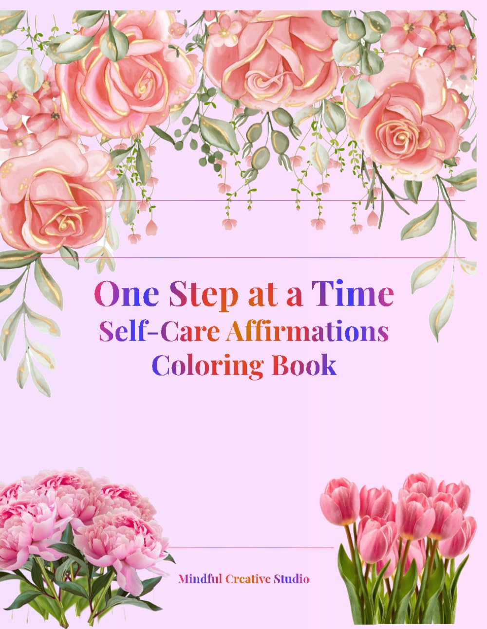 ler totalmente Self-Care Affirmations Coloring Book: One Step at a Time: Coloring Book for Calm, Healing & Inner Strength