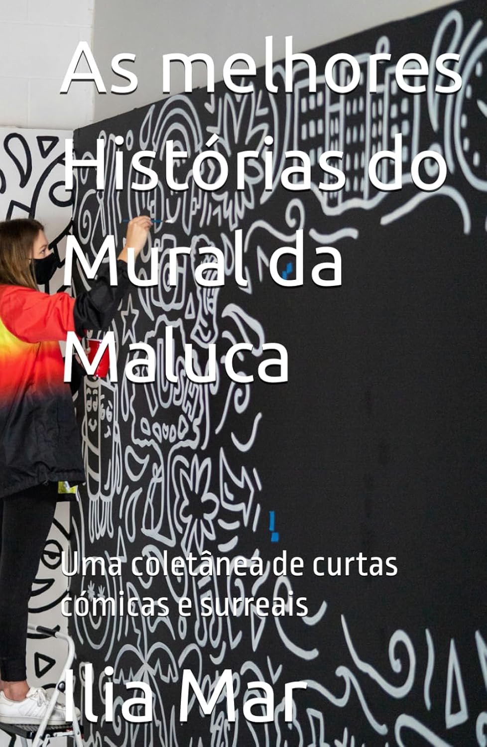 As melhores Histórias do Mural da Maluca: Uma coletânea de curtas cómicas e surreais (Portuguese Edition) baixar o livro de graça