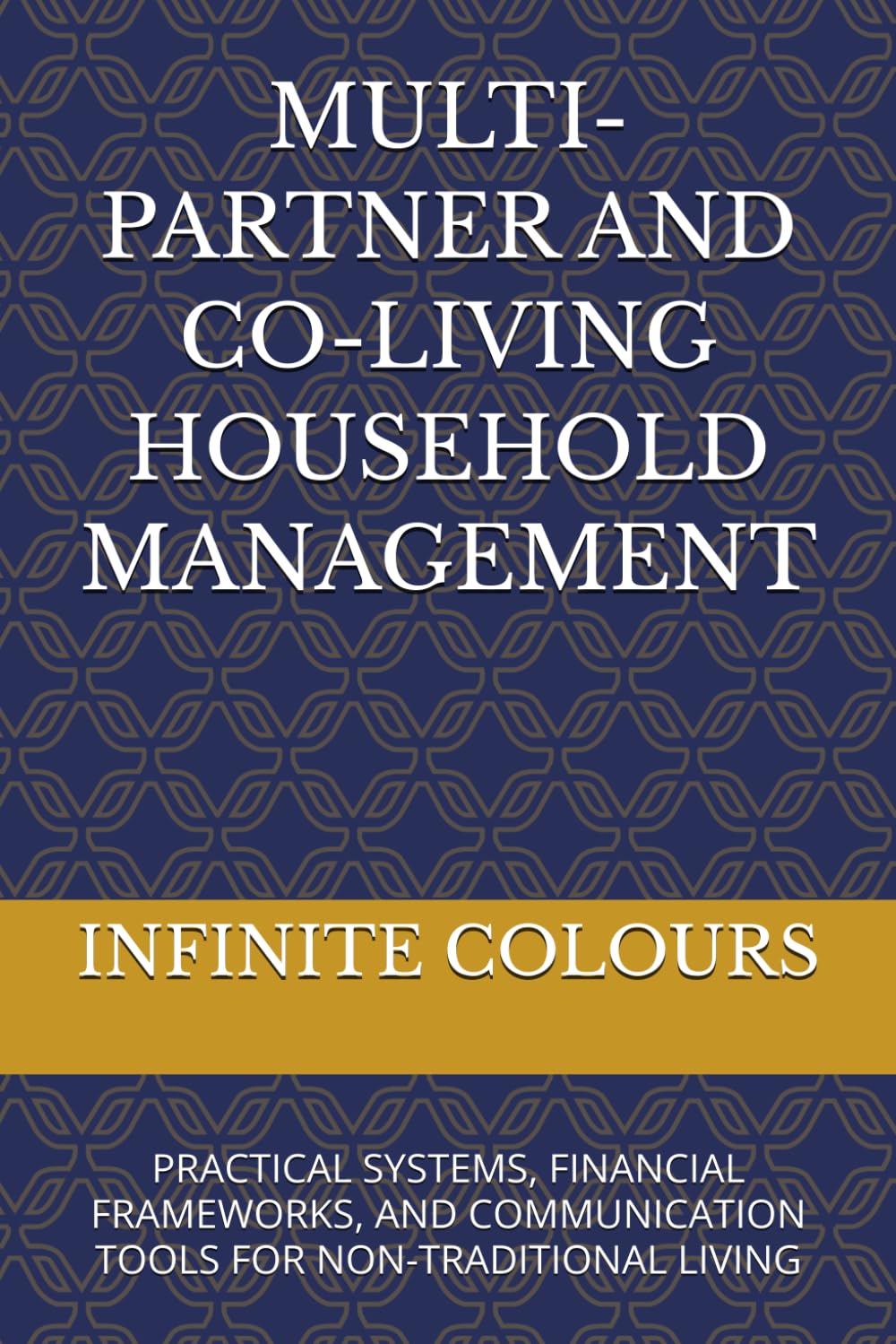 ler totalmente MULTI-PARTNER AND CO-LIVING HOUSEHOLD MANAGEMENT: PRACTICAL SYSTEMS, FINANCIAL FRAMEWORKS, AND COMMUNICATION TOOLS FOR NON-TRADITIONAL LIVING