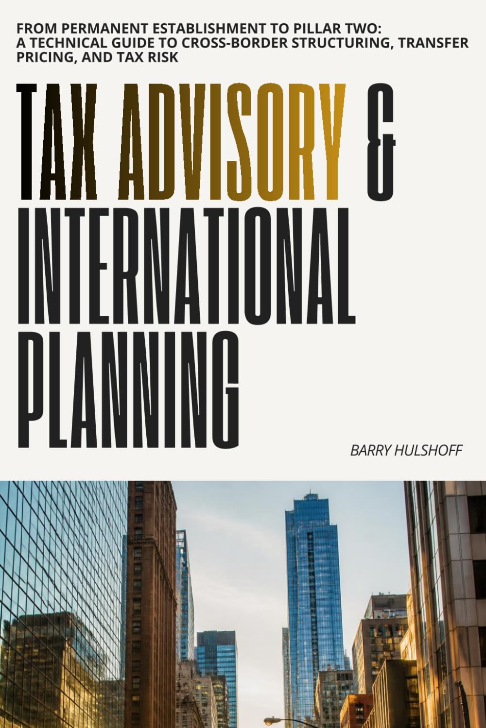 Tax Advisory & International Planning: From Permanent Establishment to Pillar Two: A Technical Guide to Cross-Border Structuring, Transfer Pricing, and Tax Risk baixar livro de graça