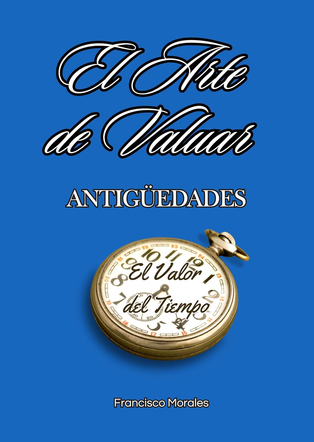 ler totalmente El Arte de Valuar Antigüedades: El Valor del Tiempo (Spanish Edition)