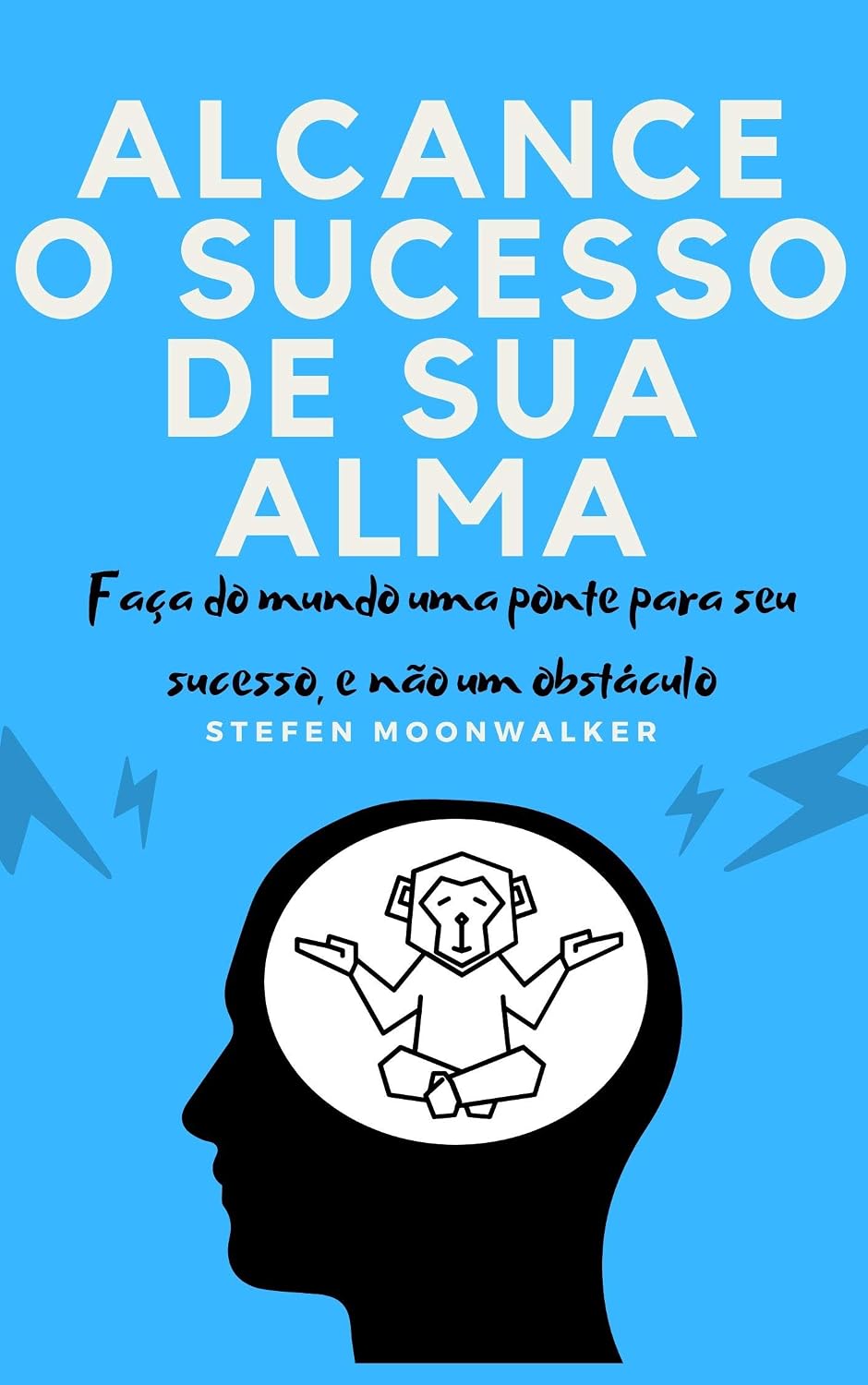 Alcance o Sucesso de sua ALMA: Aprenda a plantar a semente do SUCESSO em sua mente, para assim colher bons frutos no futuro. baixar livro de graça