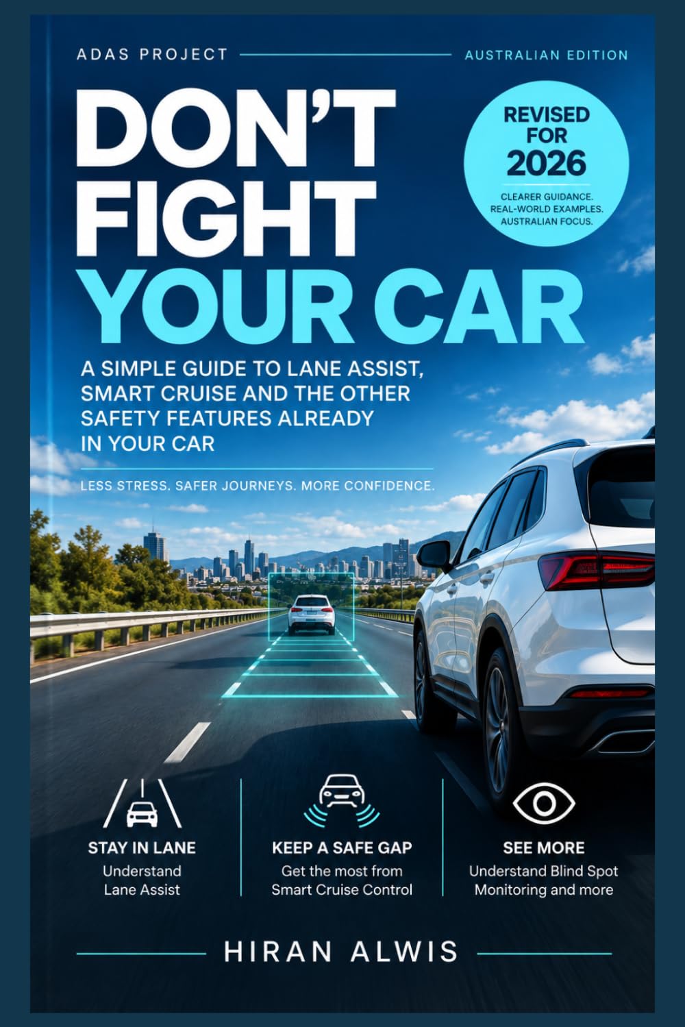 Don’t Fight Your Car: A Simple Guide to Lane Assist, Smart Cruise and the Other Safety Features Already in Your Car baixar o livro de graça