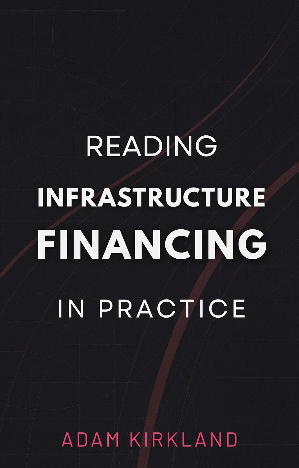 Reading Infrastructure Financing in Practice (English Edition)