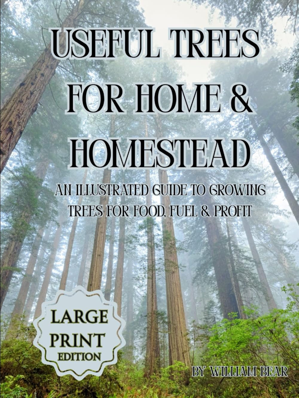 ler totalmente Useful Trees for Home & Homestead: An Illustrated Guide to Growing Trees for Food, Fuel, and Profit: Large Print Edition
