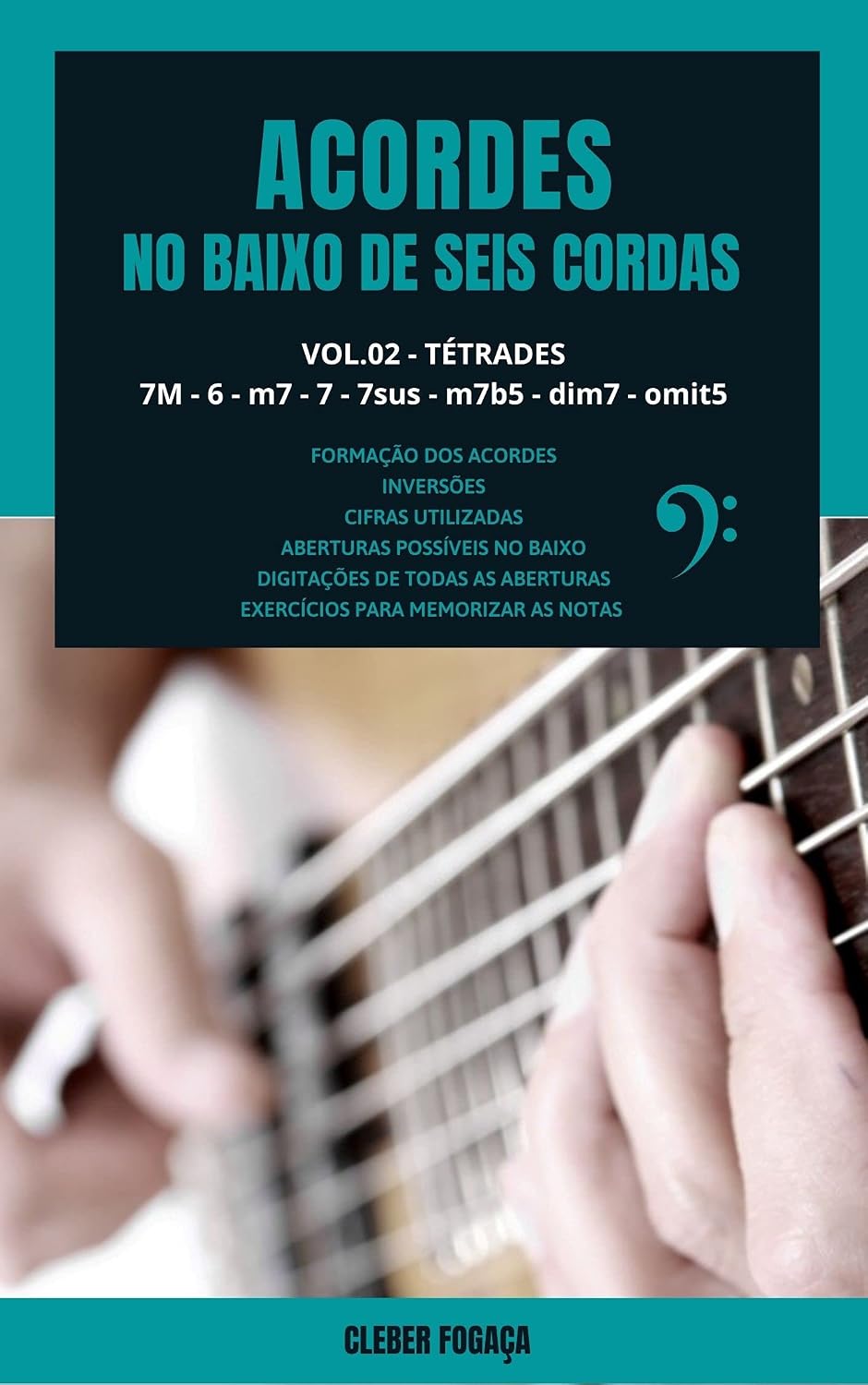 Acordes No Baixo de Seis Cordas vol02: Tétrades | 7M - 6 - m7 - 7 - 7sus - m7b5 - dim7 - omit5 baixar livro de graça