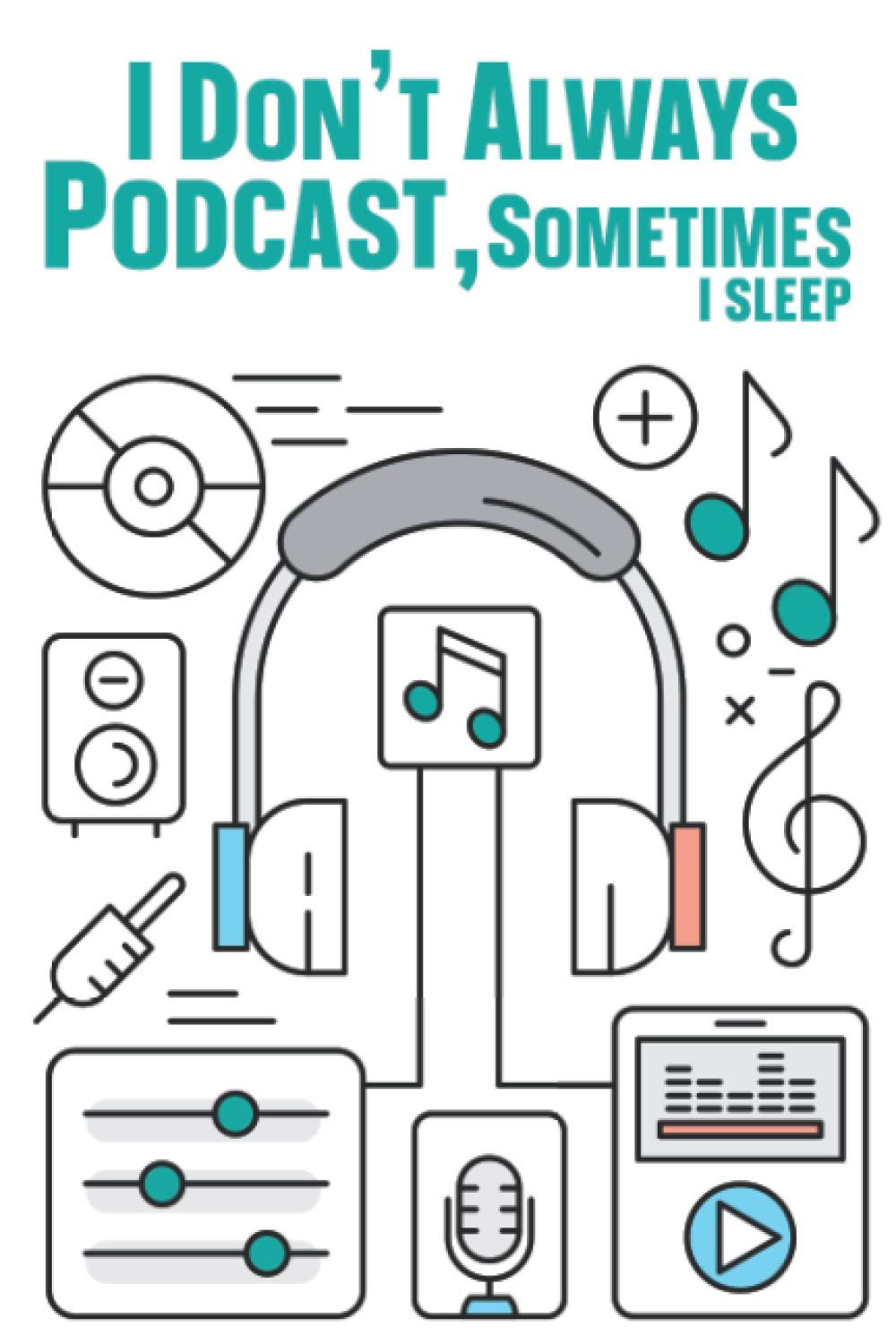 I Don't Always Podcast, Sometimes I Sleep: Podcast Planner | Plan All Your Podcast Episodes baixar livro de graça