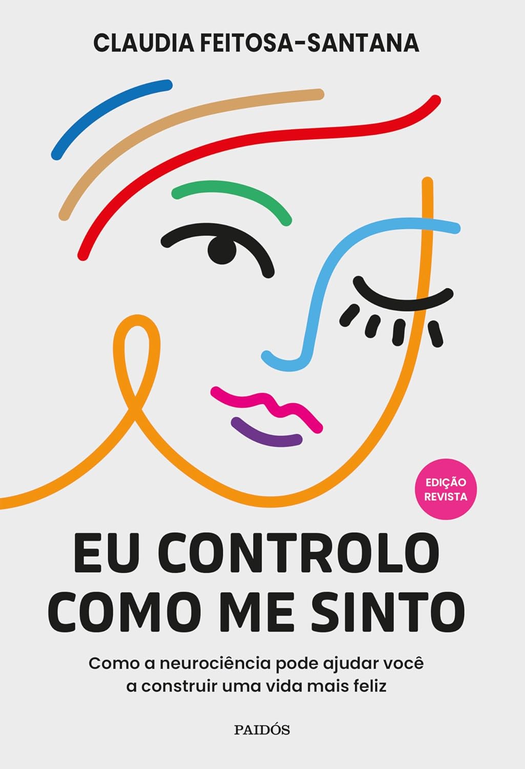 Eu controlo como me sinto - Edição Revista: Como a neurociência pode ajudar você a construir uma vida mais feliz baixar livro de graça
