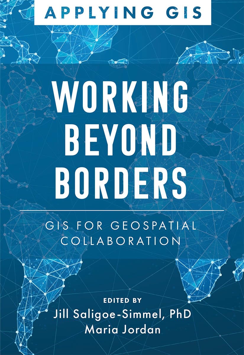 Working Beyond Borders: GIS for Geospatial Collaboration (Applying GIS Book 16) (English Edition) baixar o livro de graça