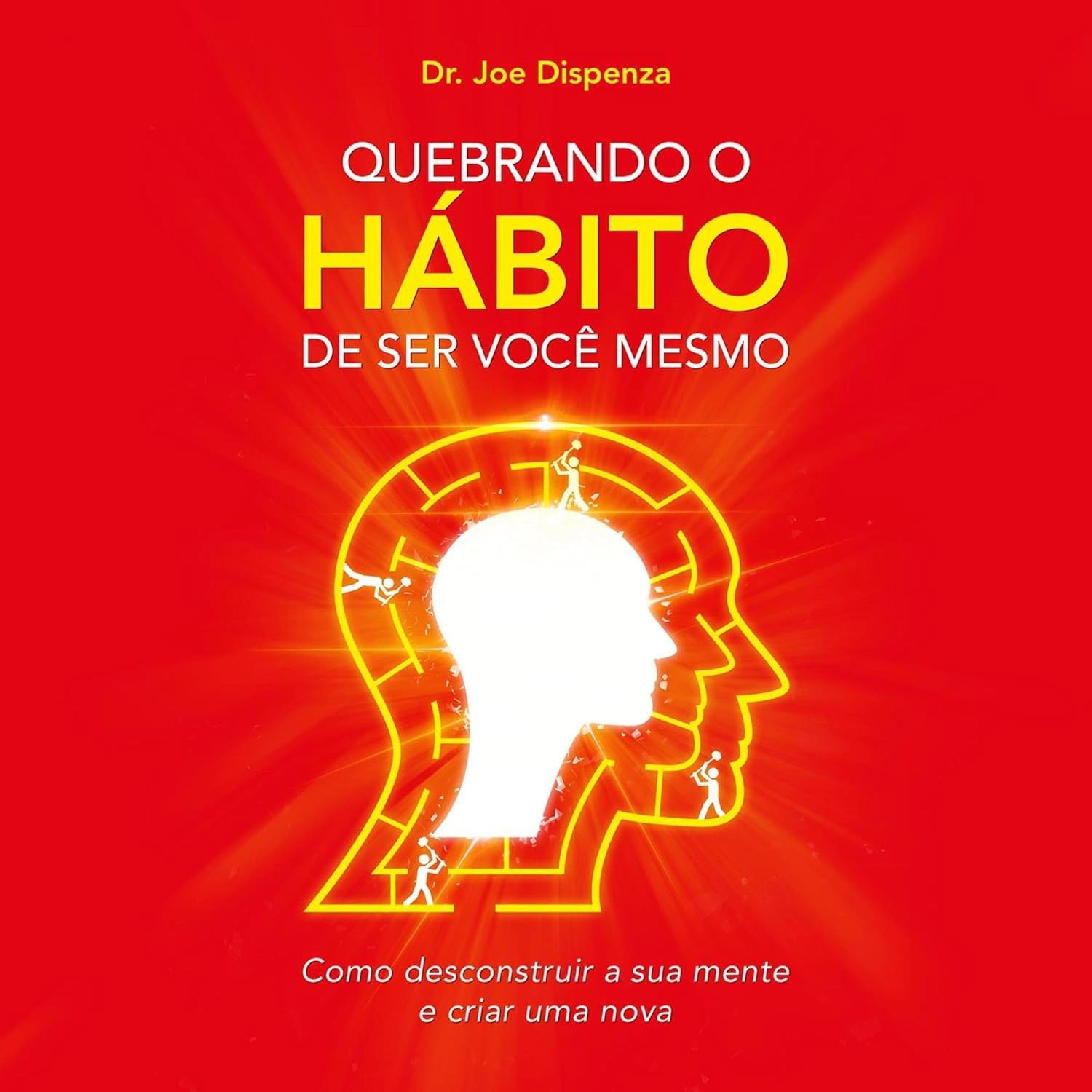 capítulo por capítulo baixar Quebrando o hábito de ser você mesmo: Como desconstruir a sua mente e criar uma nova