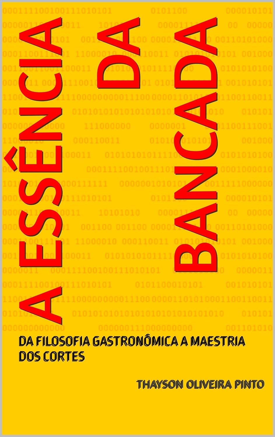 A ESSÊNCIA DA BANCADA: DA FILOSOFIA GASTRONÔMICA A MAESTRIA DOS CORTES baixar o livro de graça