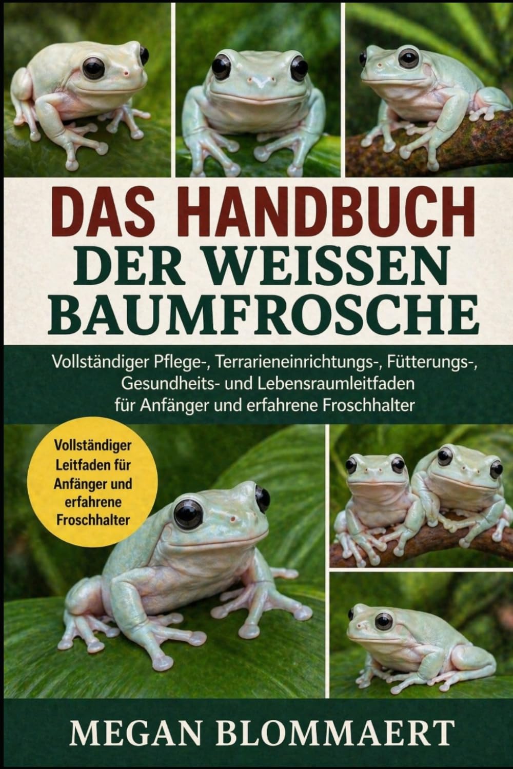 ler totalmente Das Handbuch Der Weissen Baumfrosche: Vollständiger Pflege-, Terrarieneinrichtungs-, Fütterungs-, Gesundheits- und Lebensraumleitfaden für Anfänger und erfahrene Froschhalter