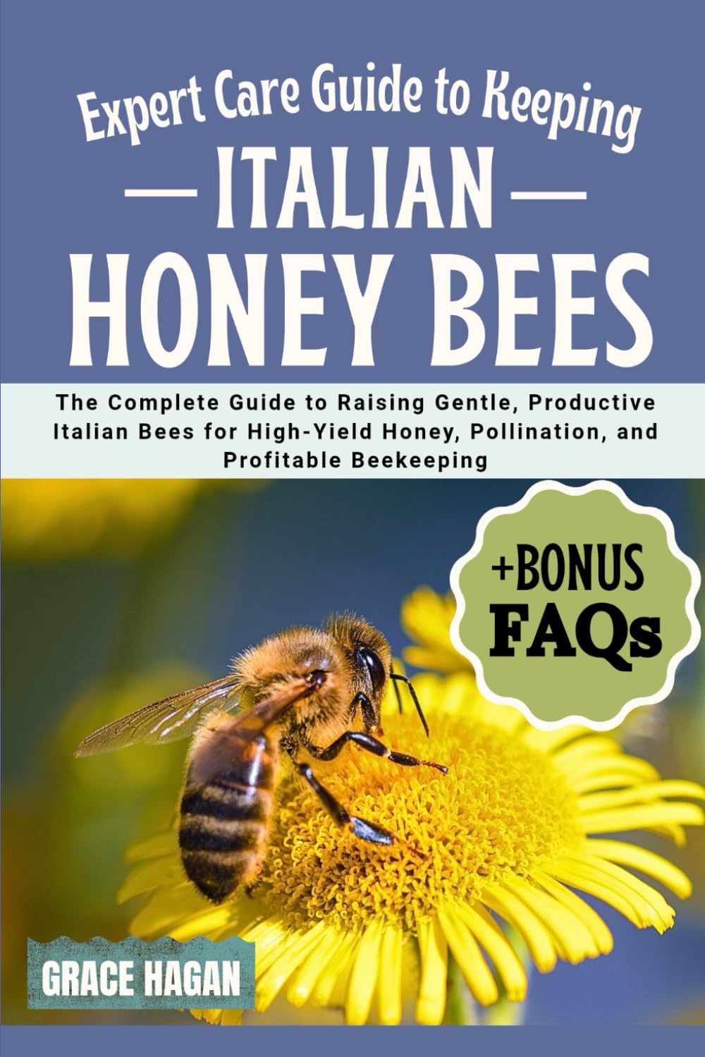 ler totalmente EXPERT CARE GUIDE TO KEEPING ITALIAN HONEY BEES: The Complete Guide To Raising Gentle, Productive Italian Bees For High-Yield Honey, Pollination, And Profitable Beekeeping