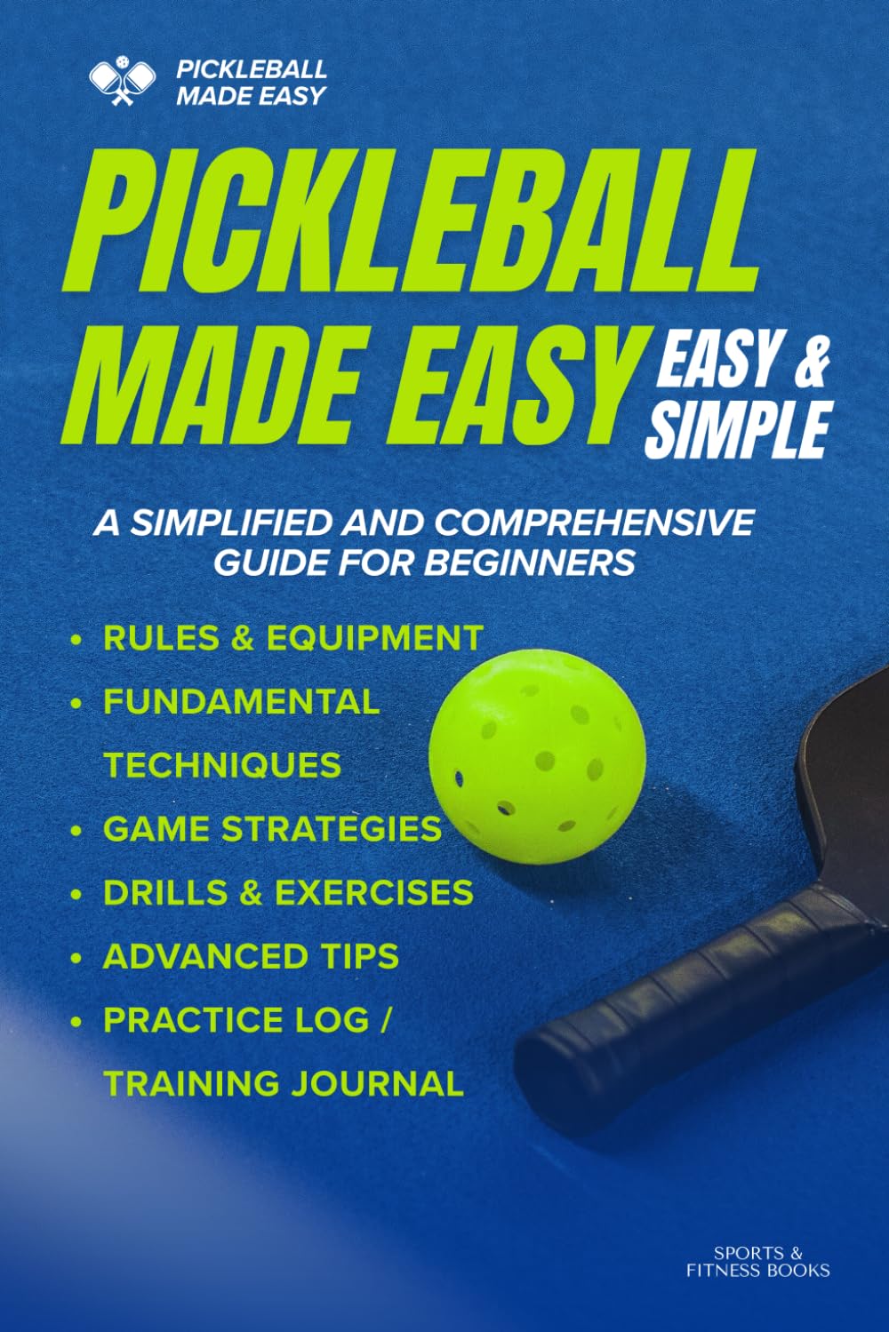 pickleball made easy: Your All-in-One Beginner’s Guide to Rules, Equipment, Techniques, and Drills — Plus a Bonus Practice Log to Become a Better Player Every Day! baixar o livro de graça