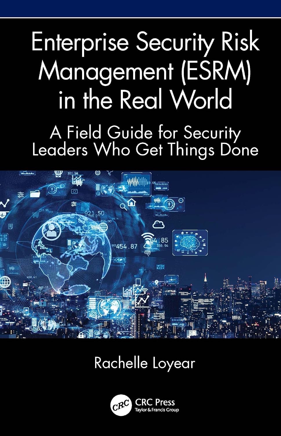 ler totalmente Enterprise Security Risk Management (ESRM) in the Real World: A Field Guide for Security Leaders Who Get Things Done (English Edition)