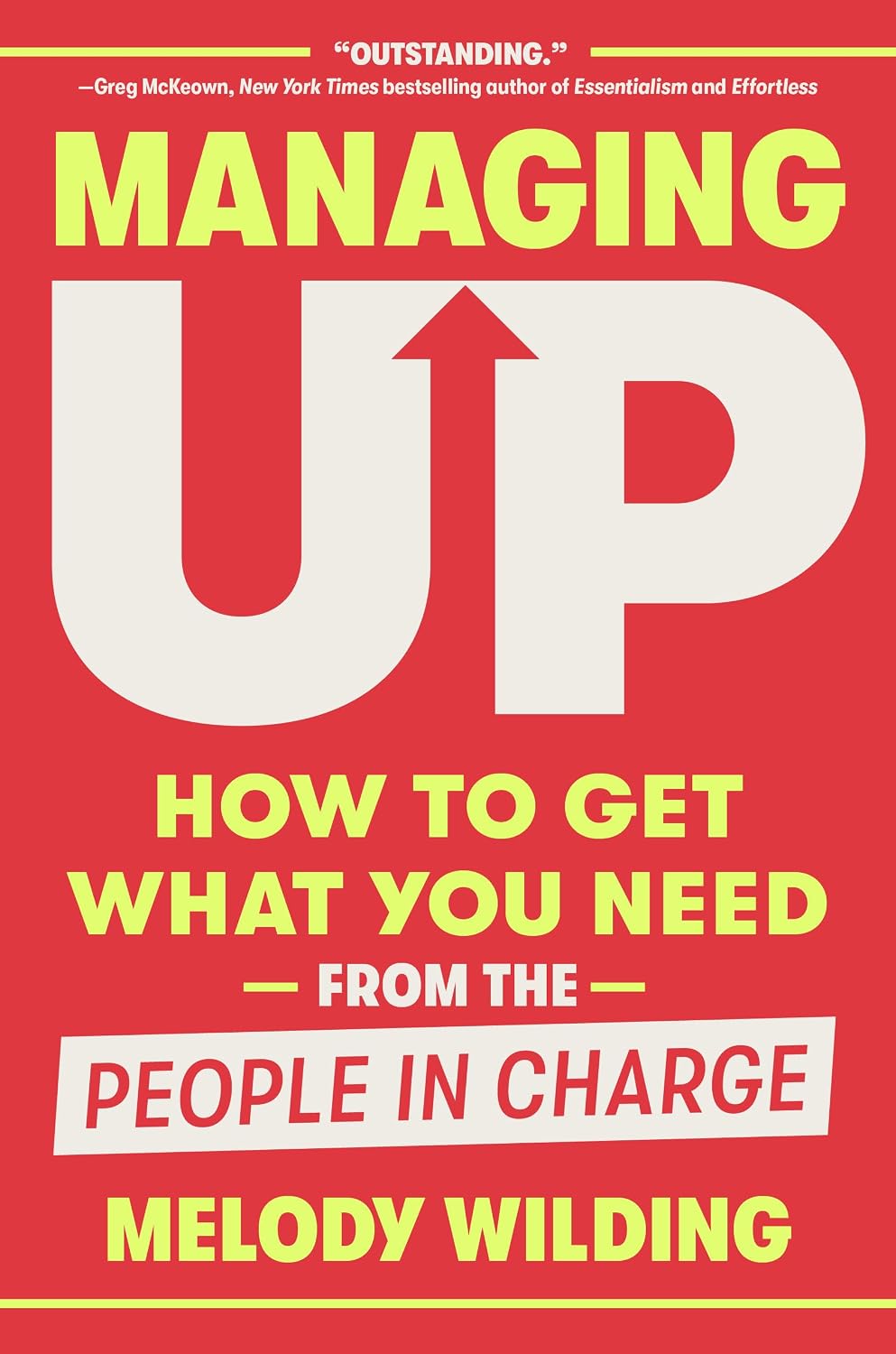 Managing Up: How to Get What You Need from the People in Charge baixar livro de graça