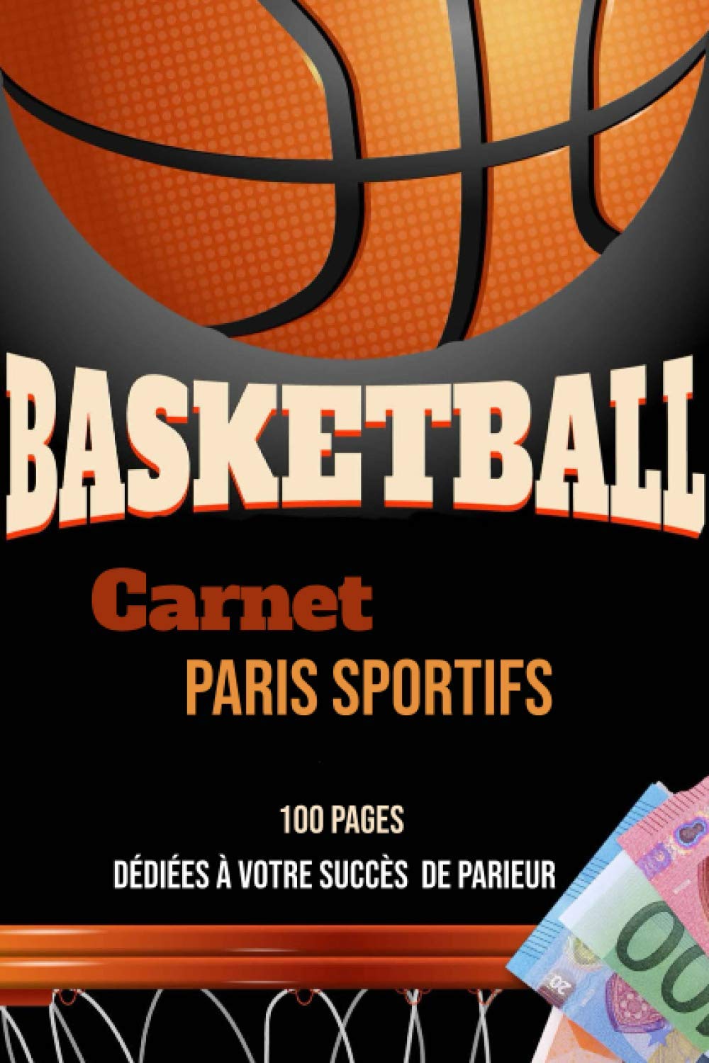 ler totalmente Basketball Carnet de Paris Sportifs: 100 pages dédiées à votre succès de parieur | Tentez, jouez, misez et gagnez (French Edition)