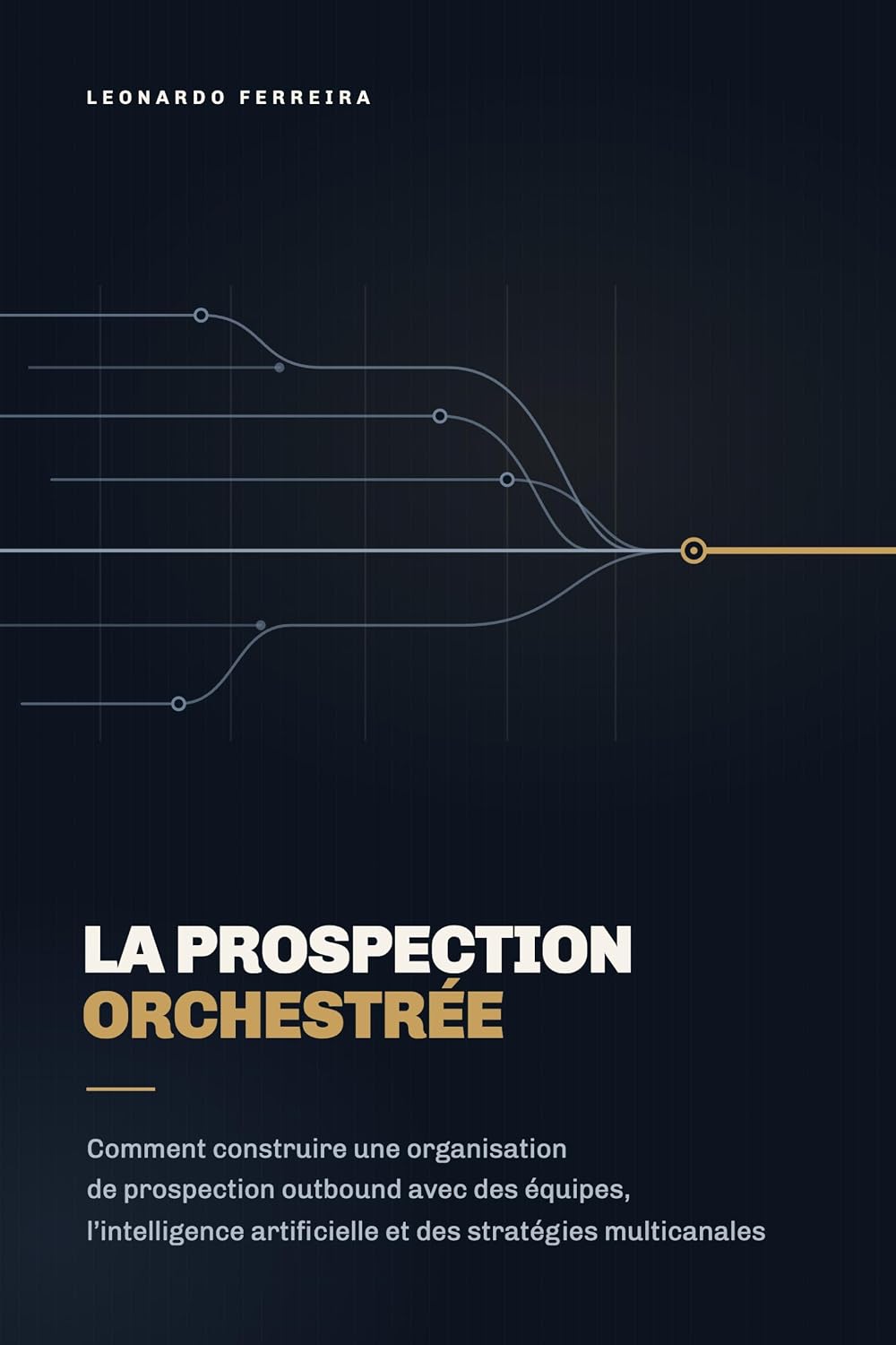 La prospection orchestrée: Comment construire une organisation de prospection outbound avec des équipes, l’intelligence artificielle et des stratégies multicanales (French Edition) baixar livro de graça