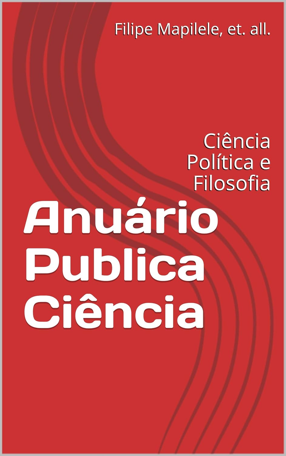 Anuário Publica Ciência: Ciência Política e Filosofia (Anuário Publica Ciência - Ciência Política e Filosofia Livro 1) baixar livro de graça