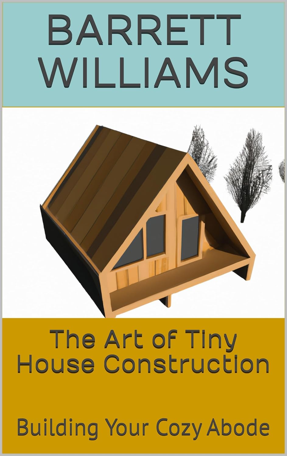 ler totalmente The Art of Tiny House Construction: Building Your Cozy Abode (Tiny Home Dreams: Your Ultimate Guide to Embracing the Minimalist Lifestyle) (English Edition)