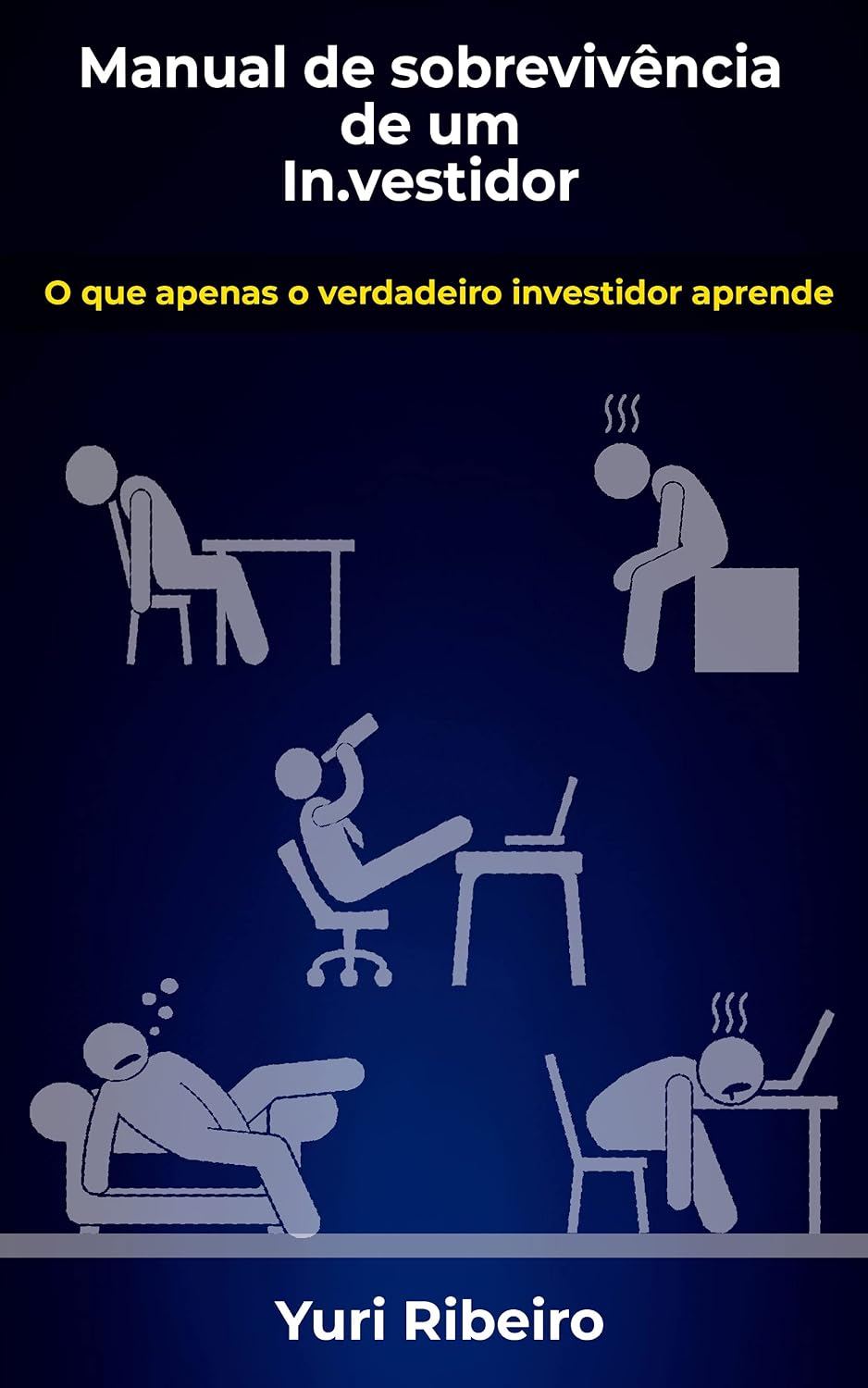 Manual de sobrevivência do investidor: O que apenas o verdadeiro investidor aprende baixar livro de graça