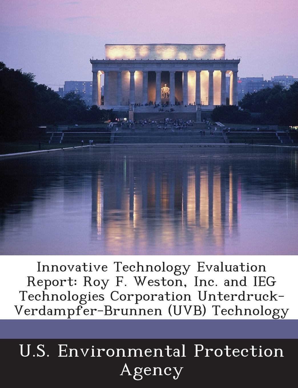 ler totalmente Innovative Technology Evaluation Report: Roy F. Weston, Inc. and Ieg Technologies Corporation Unterdruck-Verdampfer-Brunnen (Uvb) Technology