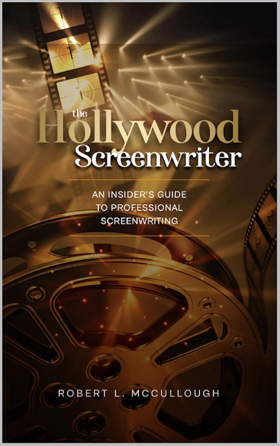 capítulo por capítulo baixar The Hollywood Screenwriter: An Insider's Guide to Professional Screenwriting (Screenwriting: Stop Screwing Around (and become a professional screenwriter)) (English Edition)