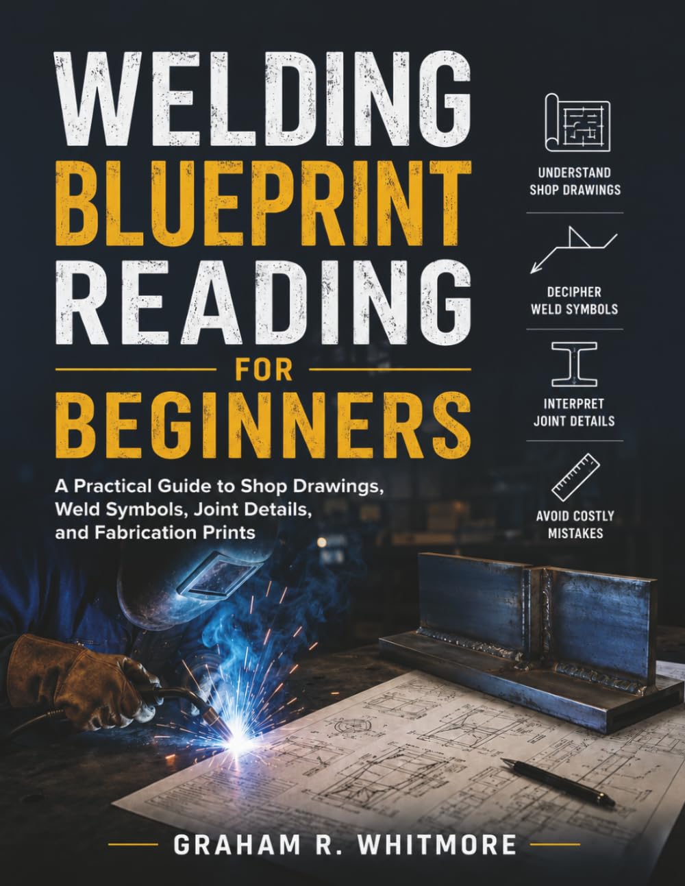 ler totalmente WELDING BLUEPRINT READING FOR BEGINNERS: A Practical Guide to Shop Drawings, Weld Symbols, Joint Details, and Fabrication Prints
