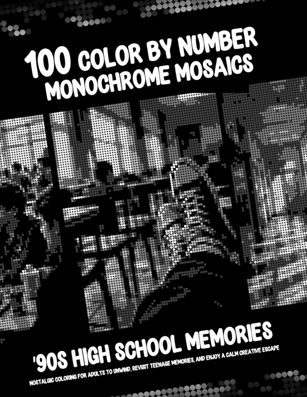 ler totalmente 100 Color by Number Monochrome Mosaics - '90s High School Memories: Nostalgic Coloring For Adults To Unwind, Revisit Teenage Memories, And Enjoy A Calm Creative Escape (Monochrome Mystery Dots)