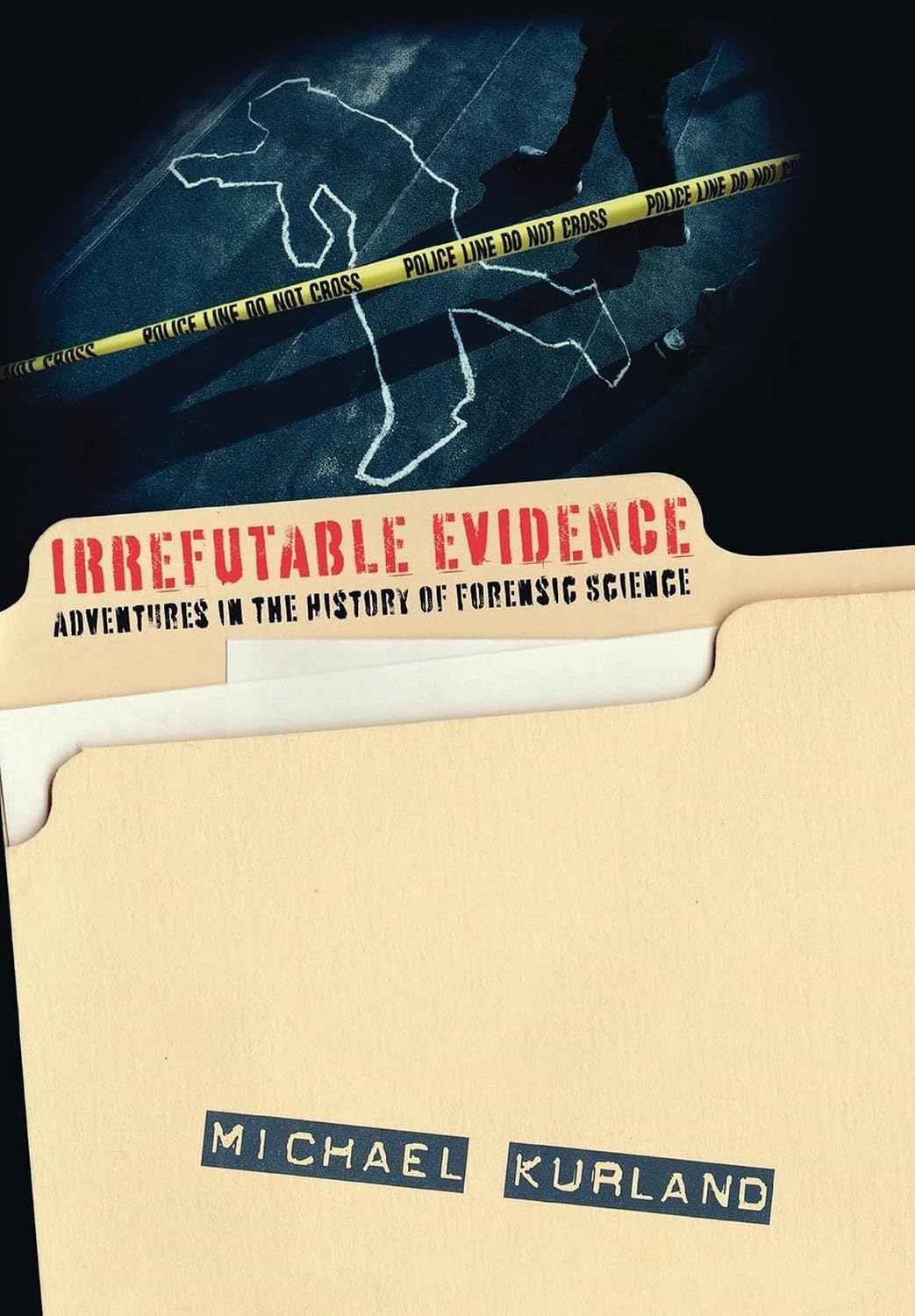 Irrefutable Evidence: A History of Forensic Science (English Edition)