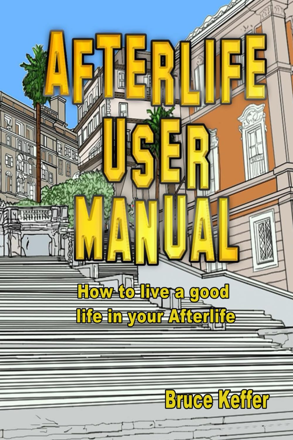 The Afterlife User Manual 2025: How to live a Good life in your afterlife baixar livro de graça