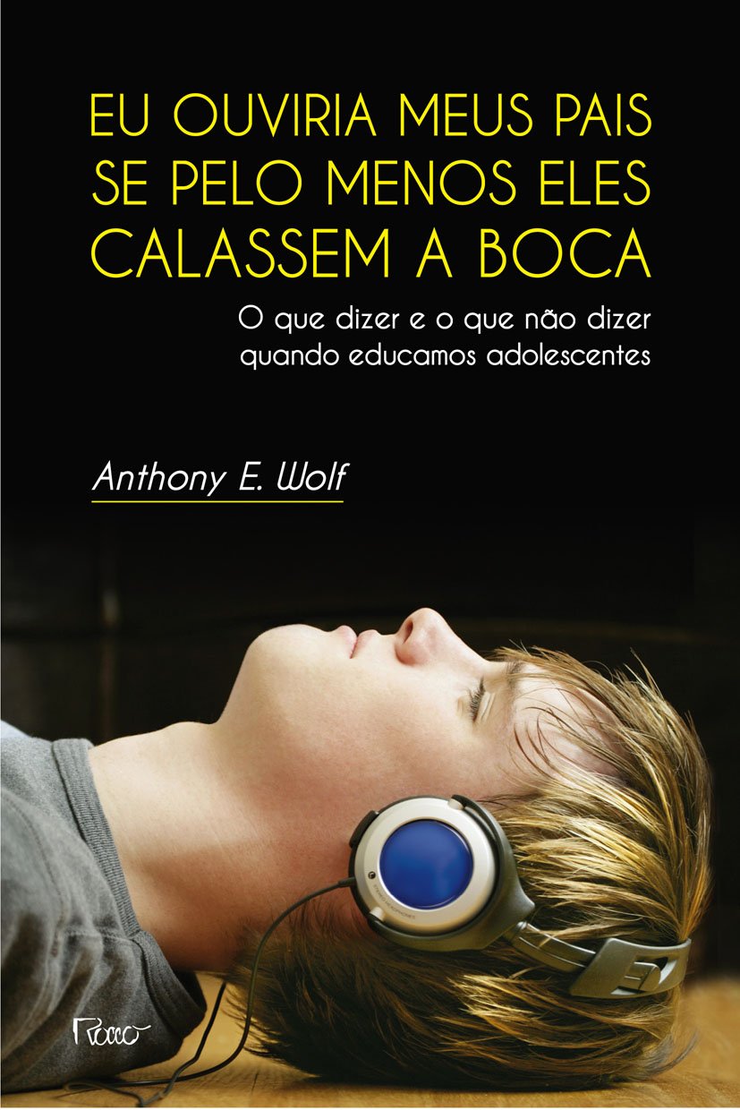 Eu ouviria meus pais se pelo menos eles calassem a boca: O que dizer e o que não dizer quando educamos adolescentes baixar livro de graça