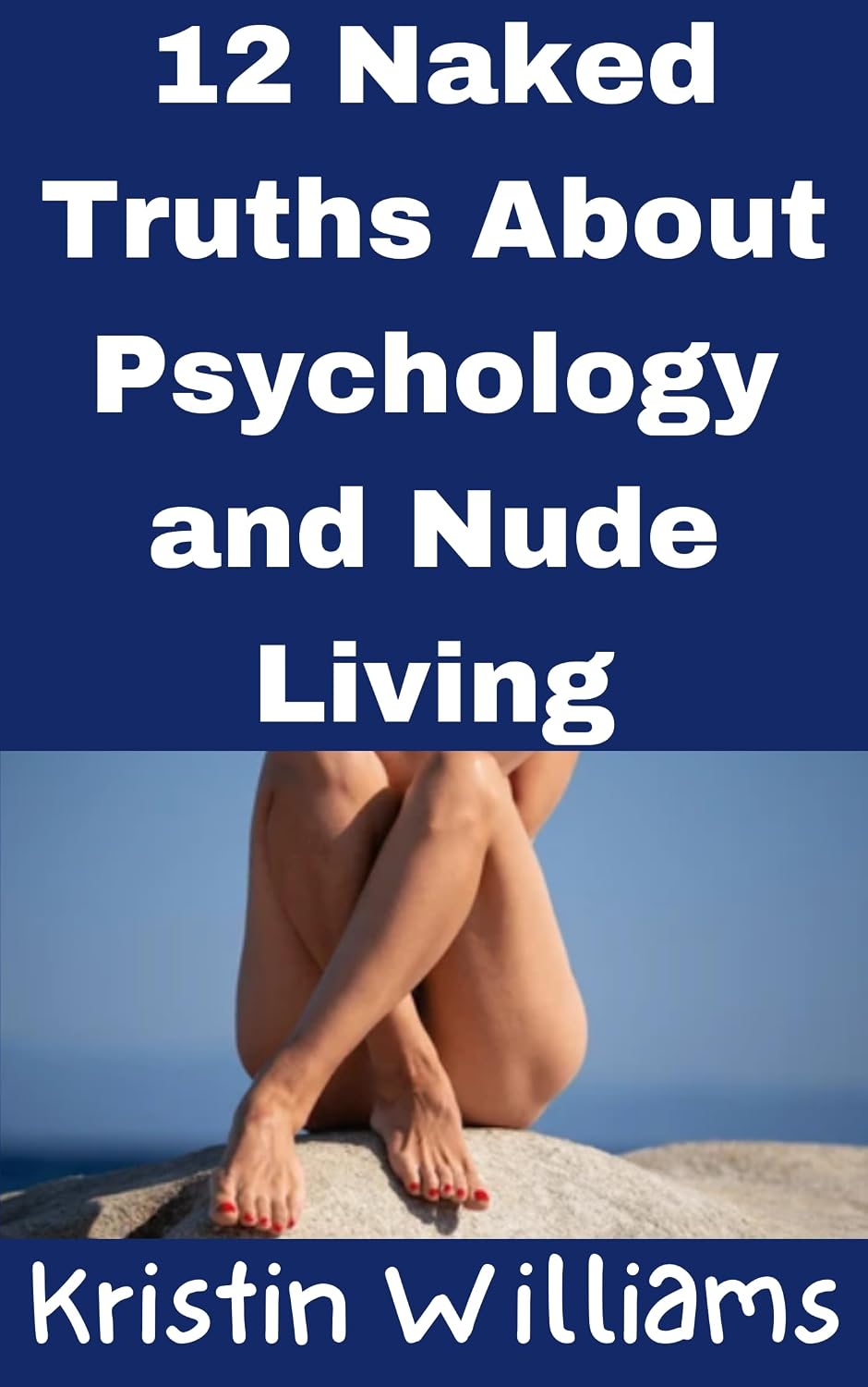 12 Naked Truths About Psychology and Nude Living (Nudity, Spirituality, and Psychology Book 25) (English Edition) baixar livro de graça