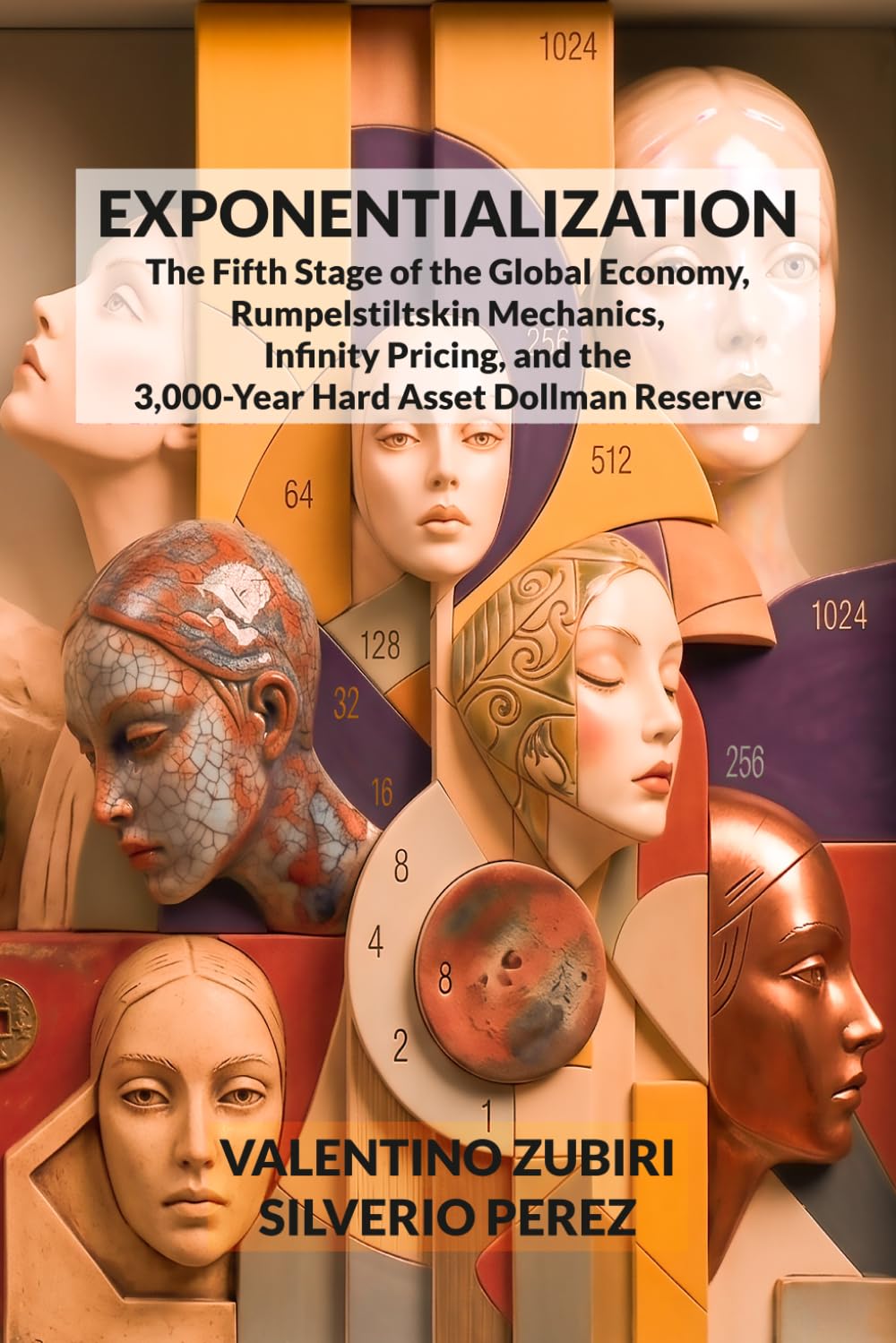 Exponentialization: The Fifth Stage of the Global Economy, Rumpelstiltskin Mechanics, Infinity Pricing, and the 3,000-Year Hard Asset Dollman Reserve baixar o livro de graça