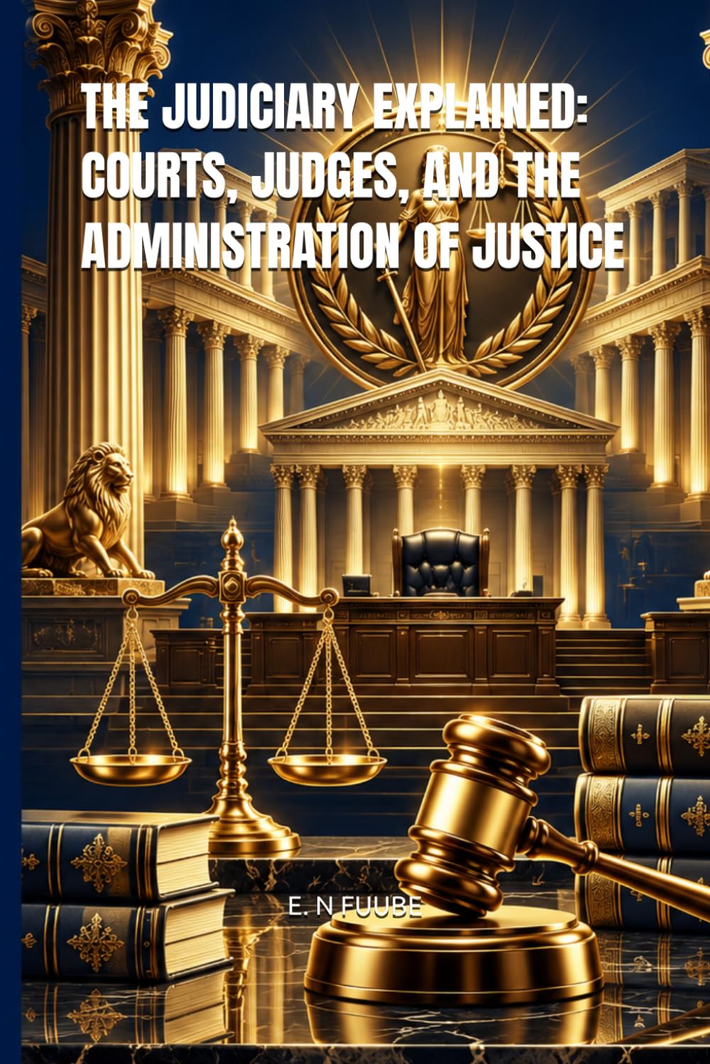 THE JUDICIARY EXPLAINED: COURTS, JUDGES, AND THE ADMINISTRATION OF JUSTICE baixar o livro de graça