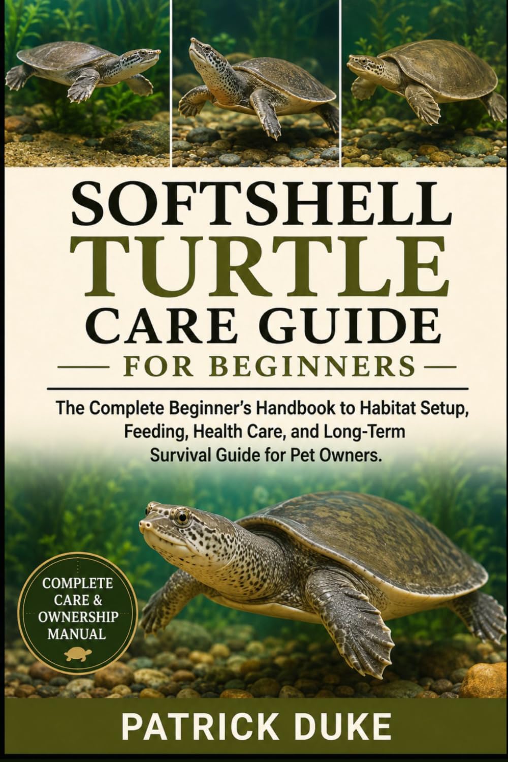Softshell Turtle Care Guide for Beginners: The Complete Beginner's Handbook to Habitat Setup, Feeding, Health Care, and Long-Term Survival Guide for Pet Owners. baixar livro de graça