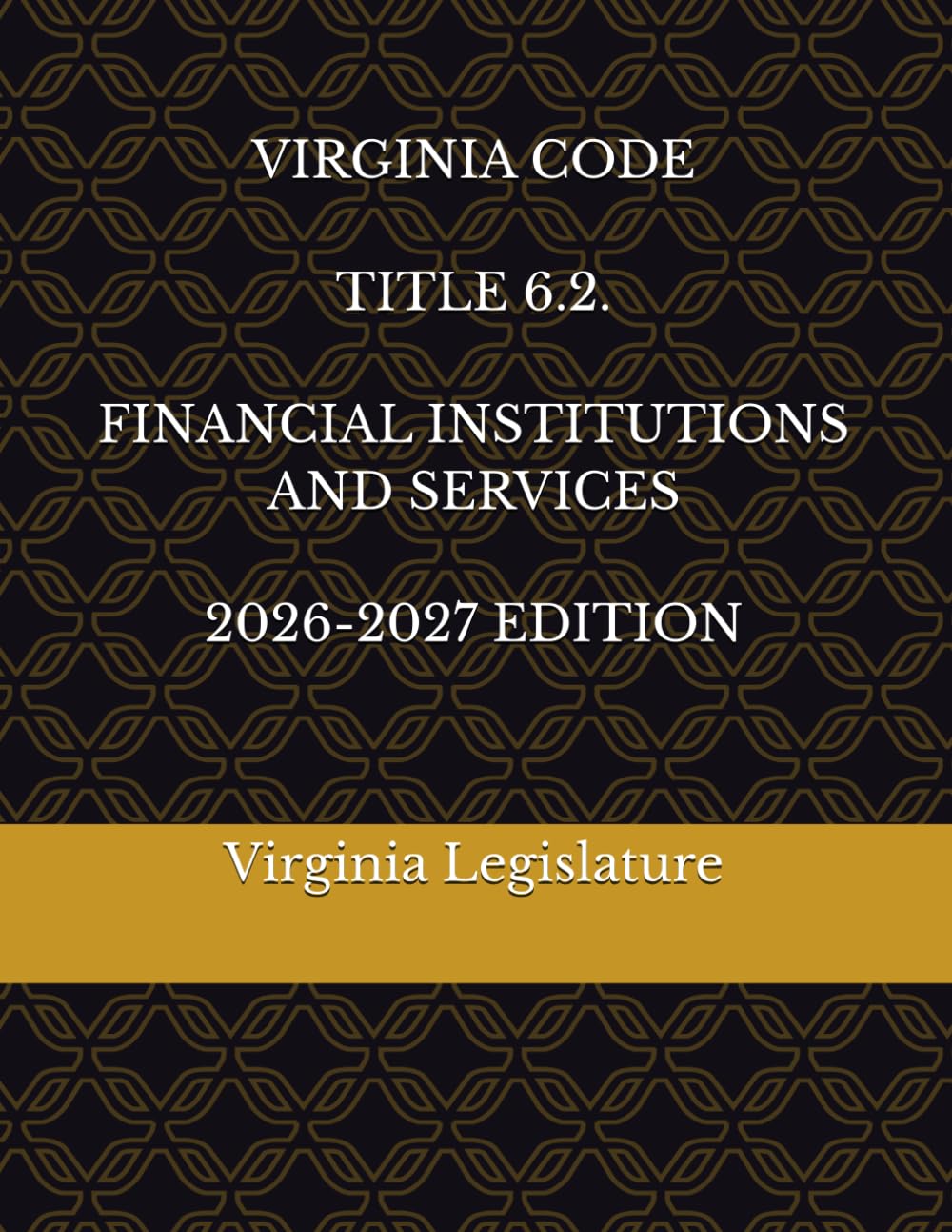 VIRGINIA CODE TITLE 6.2. FINANCIAL INSTITUTIONS AND SERVICES 2026-2027 EDITION baixar livro de graça