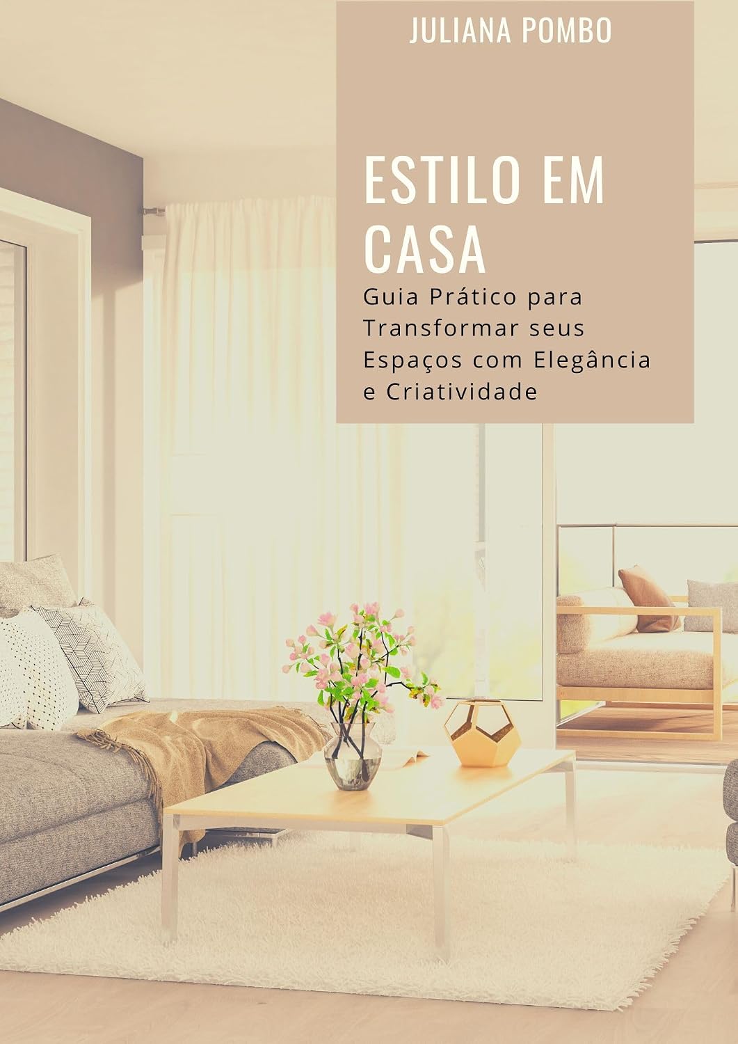 Estilo em Casa: Guia Prático para Transformar seus Espaços com Elegância e Criatividade baixar livro de graça