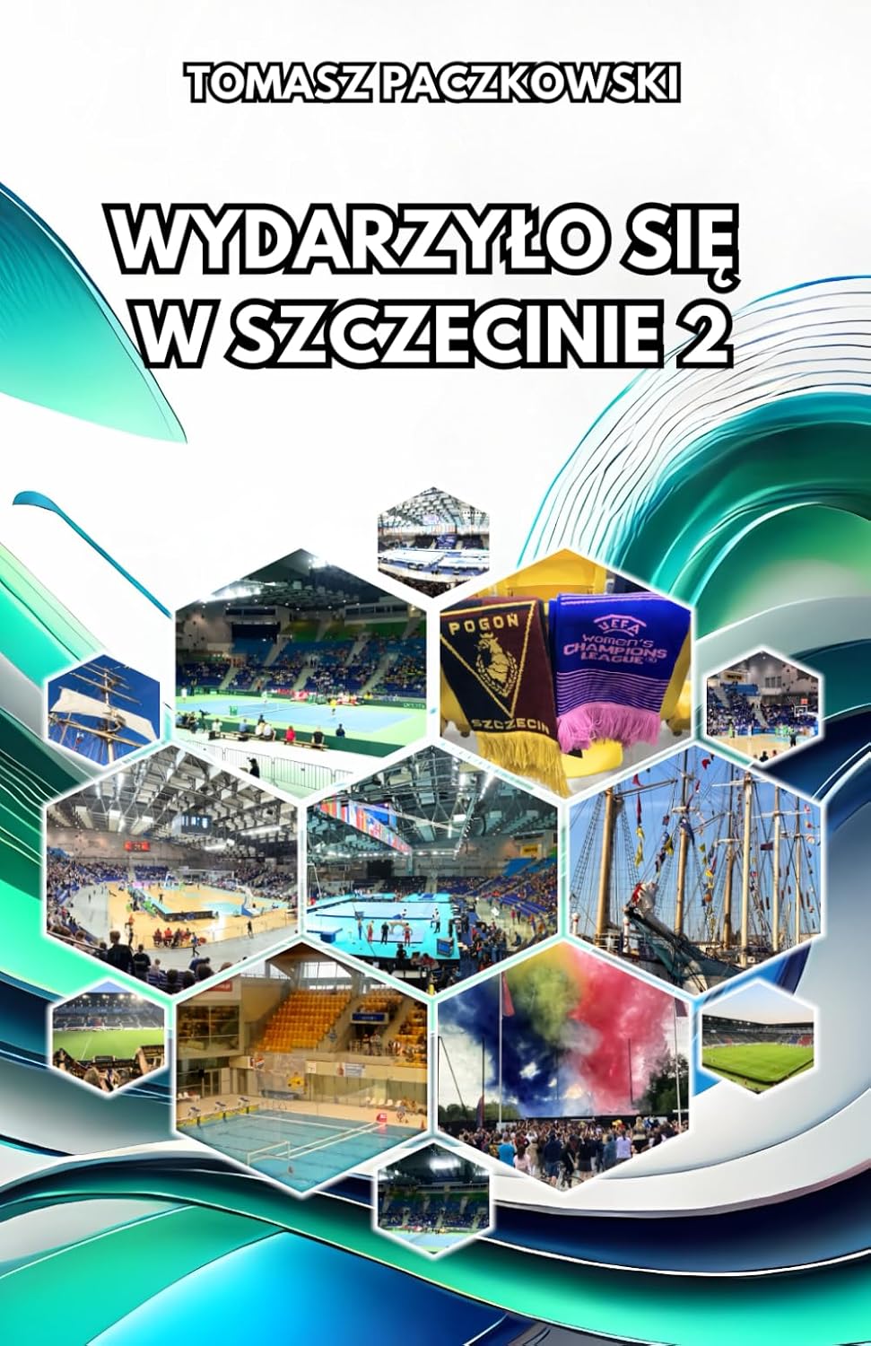 Wydarzyło się w Szczecinie 2: Sportowe historie miasta, wersja kolorowa (Polish Edition) baixar o livro de graça
