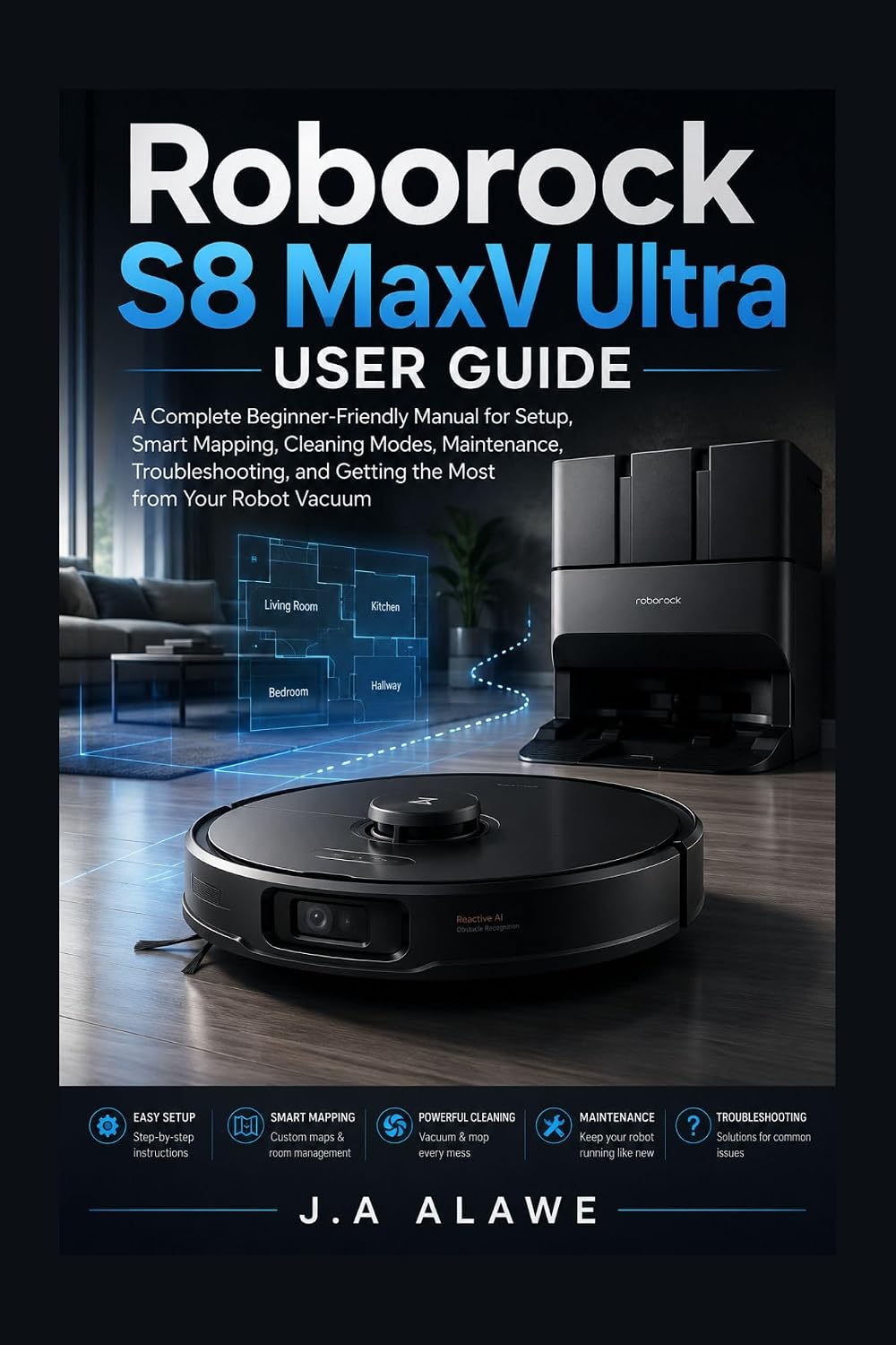 Roborock S8 MaxV Ultra User Guide: A Complete Beginner-Friendly Manual for Setup, Smart Mapping, Cleaning Modes, Maintenance, Troubleshooting, and Getting... from Your Robot Vacuum (English Edition) baixar livro de graça